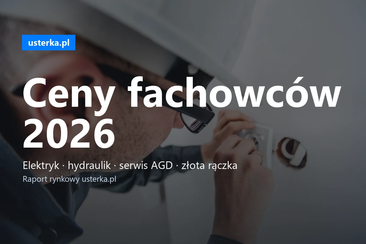 Raport cen usług domowych 2026: elektryk, hydraulik, serwis AGD, złota rączka